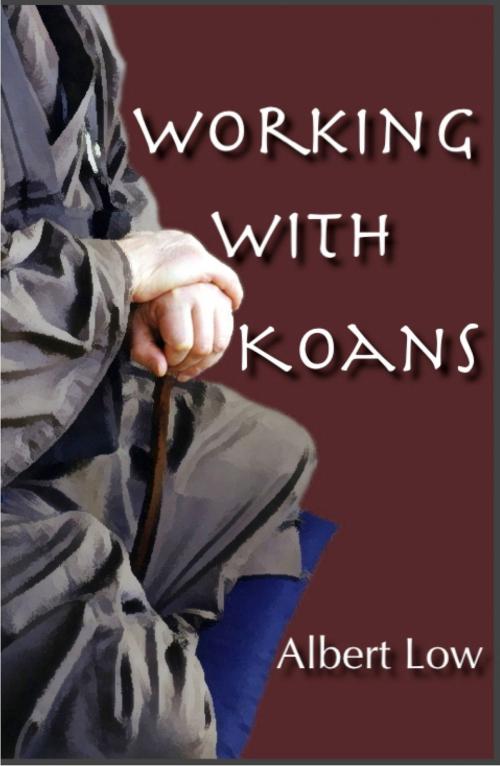 Cover of the book Working with Zen Koans by Albert Low, Albert Low