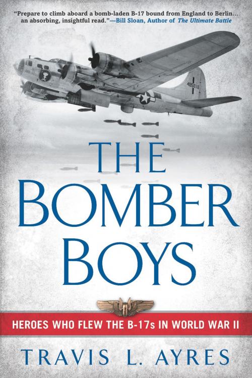 Cover of the book The Bomber Boys by Travis L. Ayres, Penguin Publishing Group