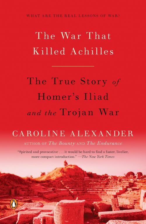 Cover of the book The War That Killed Achilles by Caroline Alexander, Penguin Publishing Group
