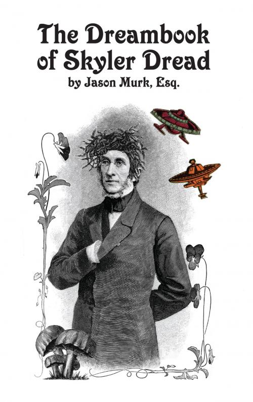 Cover of the book The Dreambook of Skyler Dread by Jason Murk, Jason Murk