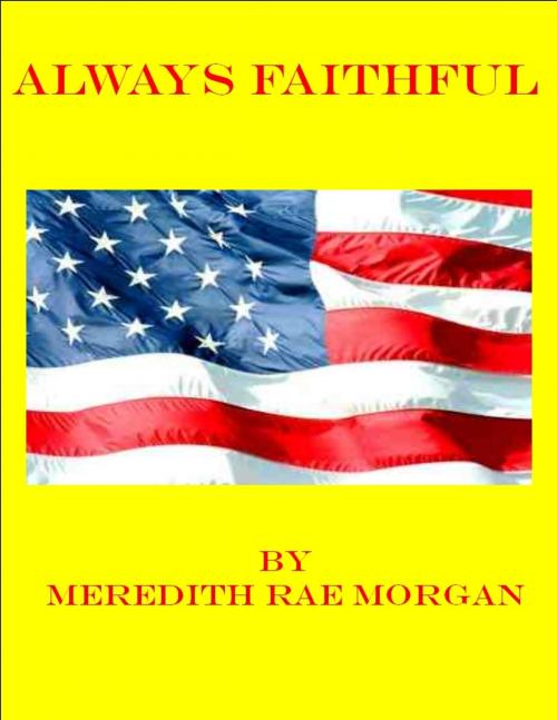 Cover of the book Always Faithful by Meredith Rae Morgan, Meredith Rae Morgan