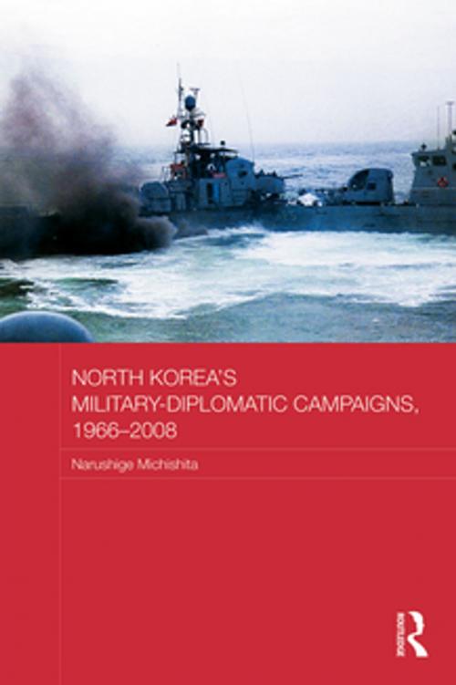 Cover of the book North Korea's Military-Diplomatic Campaigns, 1966-2008 by Narushige Michishita, Taylor and Francis