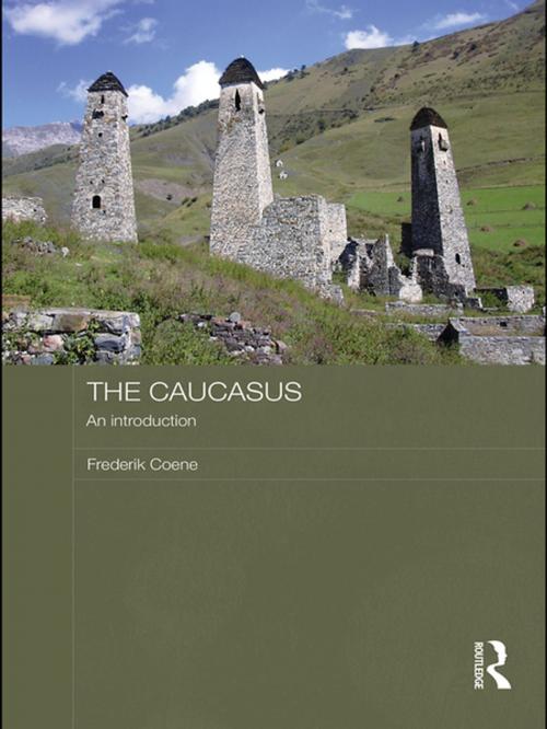 Cover of the book The Caucasus - An Introduction by Frederik Coene, Taylor and Francis