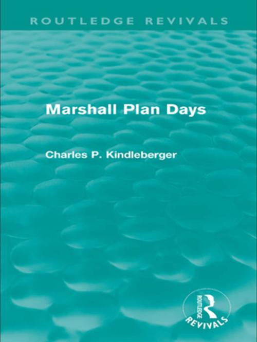 Cover of the book Marshall Plan Days (Routledge Revivals) by Charles P. Kindleberger, Taylor and Francis