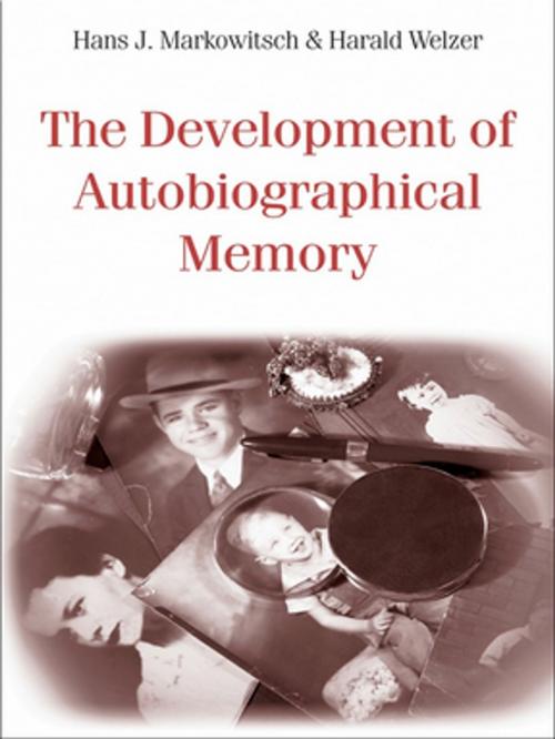 Cover of the book The Development of Autobiographical Memory by Hans J. Markowitsch, Harald Welzer, Taylor and Francis