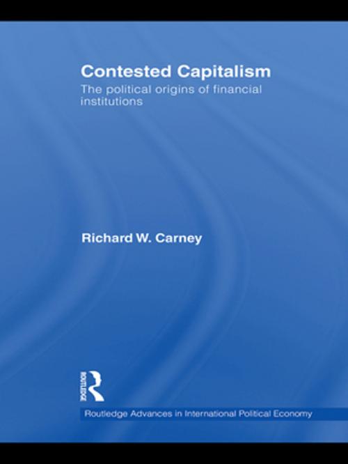 Cover of the book Contested Capitalism by Richard W. Carney, Taylor and Francis