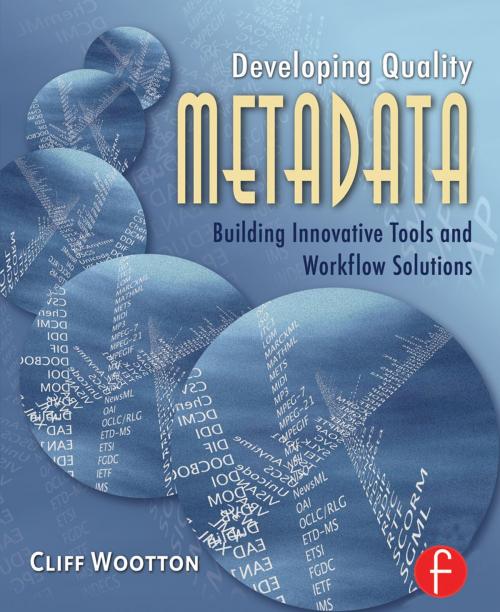 Cover of the book Developing Quality Metadata by Cliff Wootton, Taylor and Francis