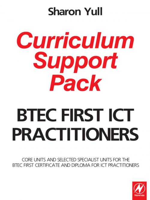 Cover of the book BTEC First ICT Practitioners Curriculum Support Pack by Sharon Yull, CRC Press