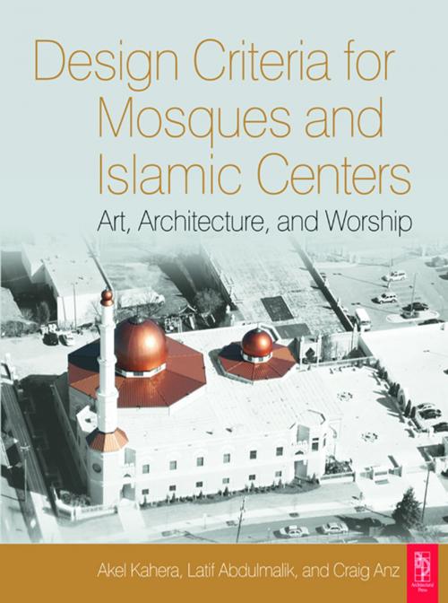 Cover of the book Design Criteria for Mosques and Islamic Centres by Akel Kahera, Latif Abdulmalik, Craig Anz, Taylor and Francis