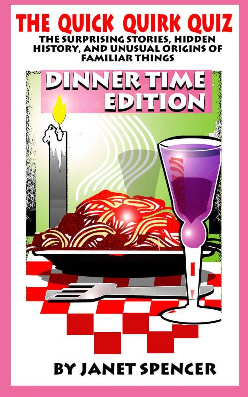 Cover of the book The Quick Quirk Quiz: Dinnertime Edition by Janet Spencer - Trivia Queen, Janet Spencer - Trivia Queen