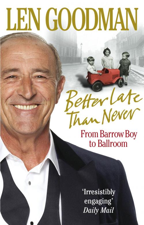 Cover of the book Better Late Than Never by Len Goodman, Ebury Publishing
