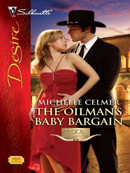 Cover of the book The Oilman's Baby Bargain by Michelle Celmer, Silhouette