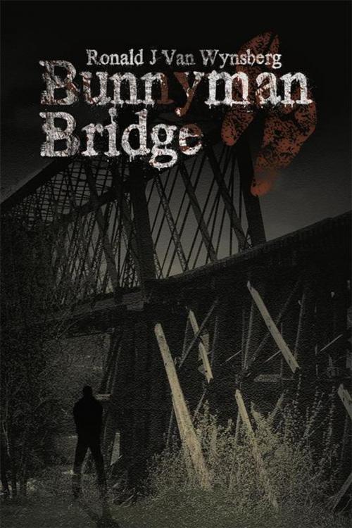 Cover of the book Bunnyman Bridge by Ronald J Van Wynsberg, Trafford Publishing