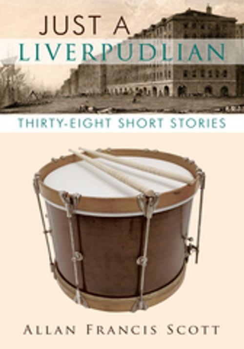Cover of the book Just a Liverpudlian by Allan Francis Scott, Trafford Publishing