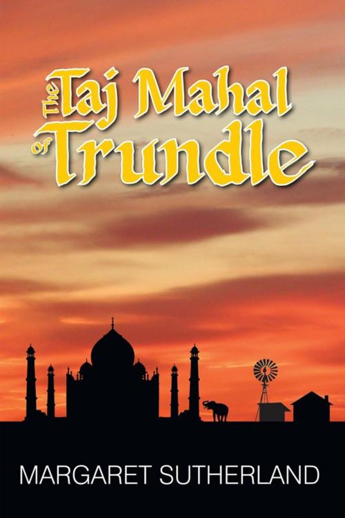 Cover of the book The Taj Mahal of Trundle by Margaret Sutherland, Trafford Publishing