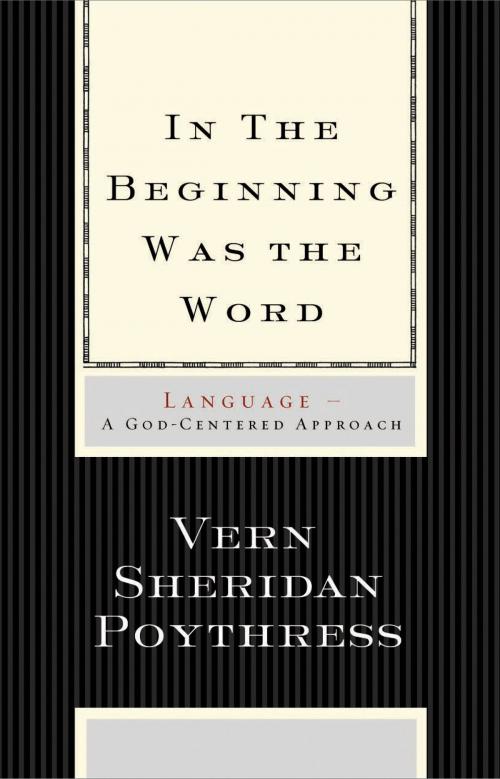 Cover of the book In the Beginning Was the Word: Language by Vern S. Poythress, Crossway