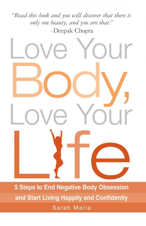 Cover of the book Love Your Body, Love Your Life by Sarah Maria, Adams Media