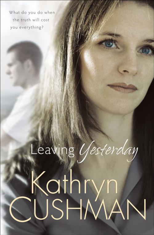 Cover of the book Leaving Yesterday (Tomorrow's Promise Collection Book #3) by Kathryn Cushman, Baker Publishing Group
