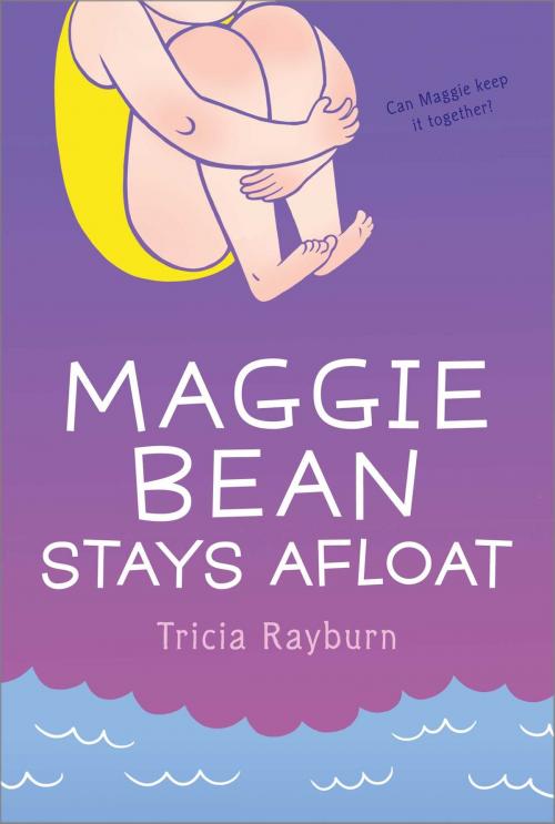 Cover of the book Maggie Bean Stays Afloat by Tricia Rayburn, Aladdin