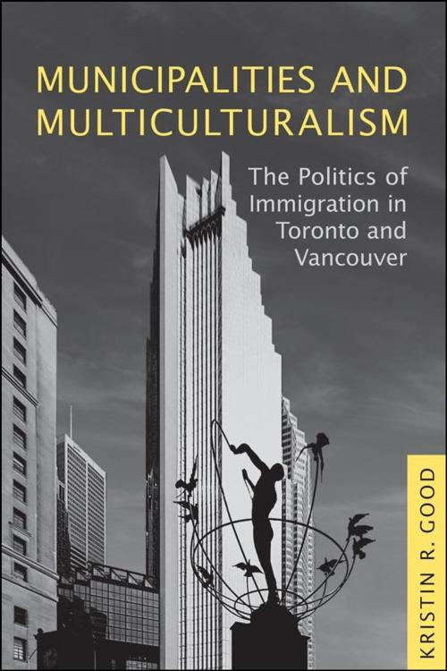 Cover of the book Municipalities and Multiculturalism by Kristin  Good, University of Toronto Press, Scholarly Publishing Division