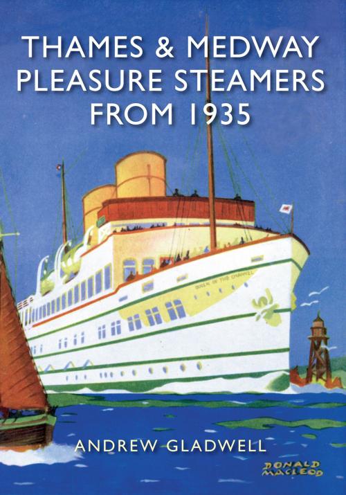 Cover of the book Thames and Medway Pleasure Steamers from 1935 by Andrew Gladwell, Amberley Publishing