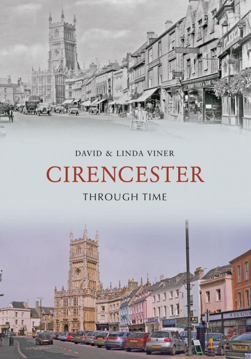 Cover of the book Cirencester Through Time by David Viner, Linda Viner, Amberley Publishing