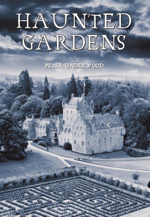 Cover of the book Haunted Gardens by Peter Underwood, Amberley Publishing