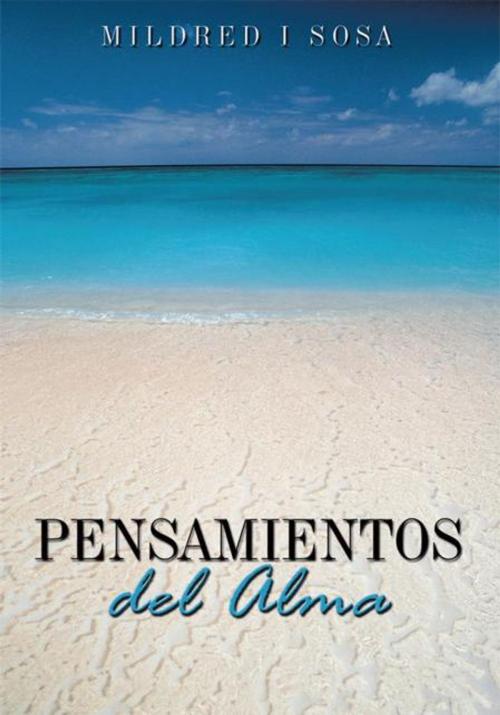 Cover of the book Pensamientos Del Alma by Mildred I Sosa, AuthorHouse