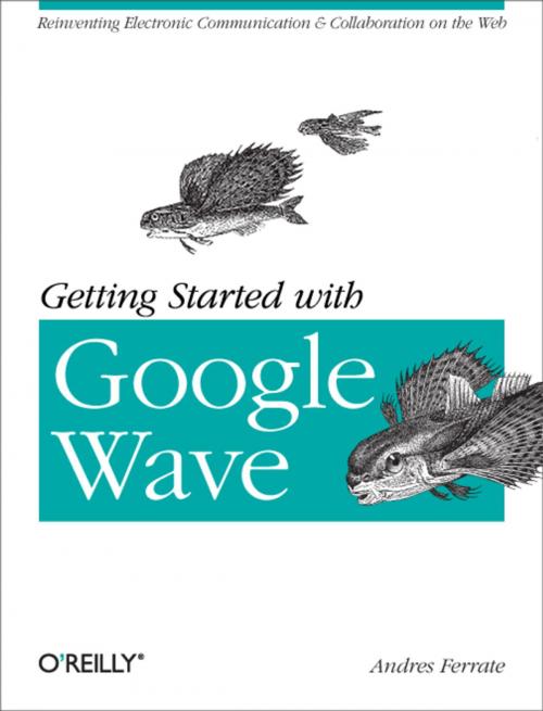 Cover of the book Getting Started with Google Wave by Andres Ferrate, O'Reilly Media