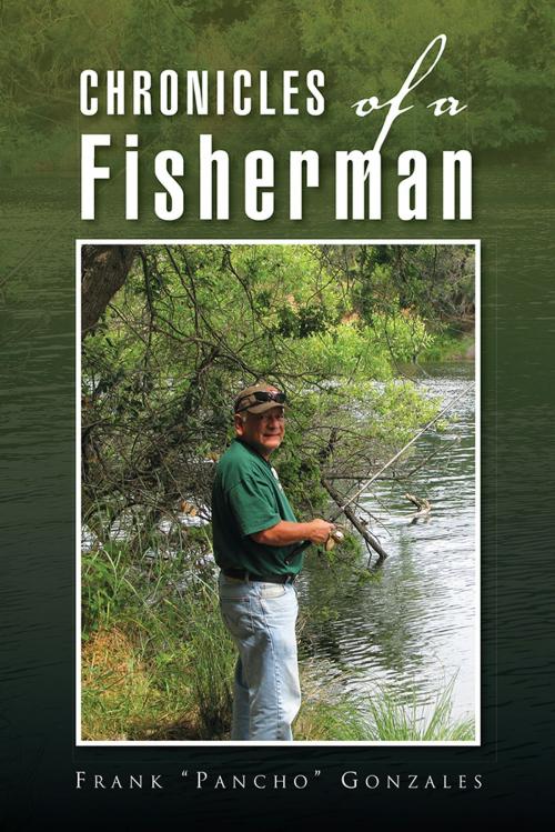 Cover of the book Chronicles of a Fisherman by Frank “Pancho” Gonzales, Xlibris US