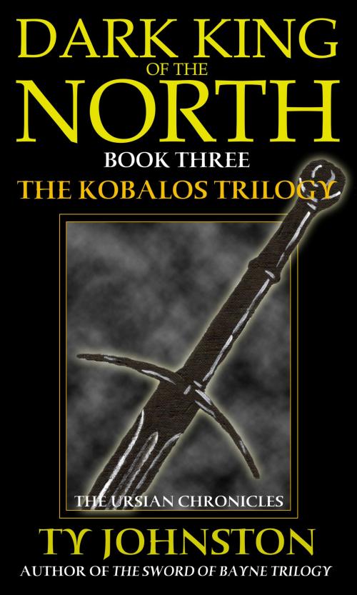 Cover of the book Dark King of the North (Book III of The Kobalos Trilogy) by Ty Johnston, Ty Johnston