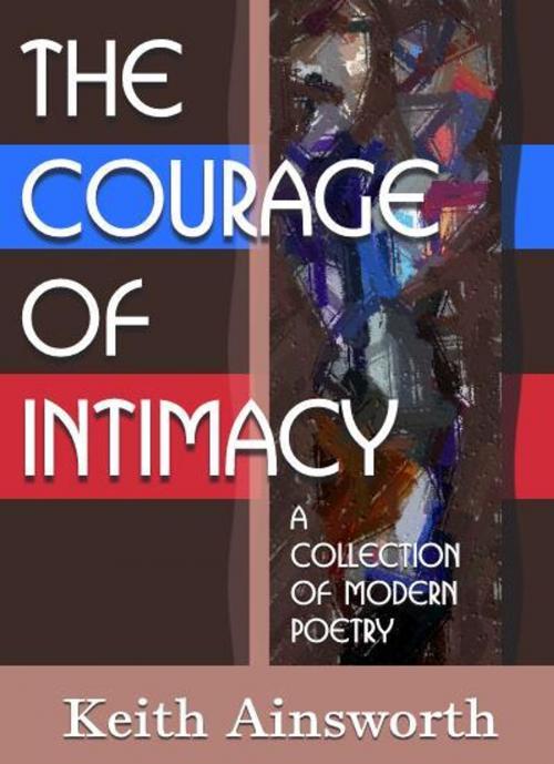 Cover of the book The Courage of Intimacy by Keith Ainsworth, Open Books