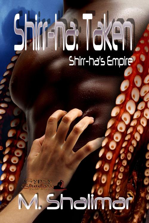 Cover of the book Shirr-ha 1: Taken by M Shalimar, Gypsy Shadow Publishing, LLC