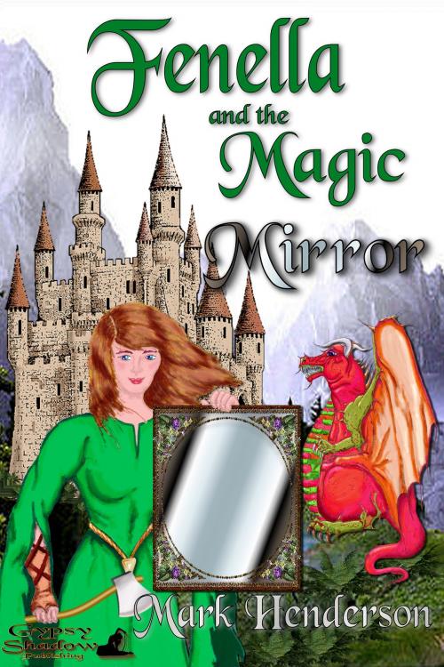 Cover of the book Fenella and the Magic Mirror by Mark Henderson, Gypsy Shadow Publishing, LLC