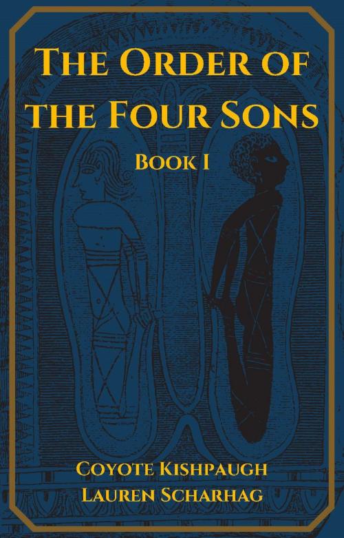 Cover of the book The Order of the Four Sons: Book I by Lauren Scharhag, Coyote Kishpaugh, Lauren Scharhag