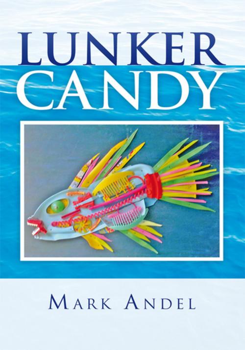 Cover of the book Lunker Candy by Mark Andel, Xlibris US