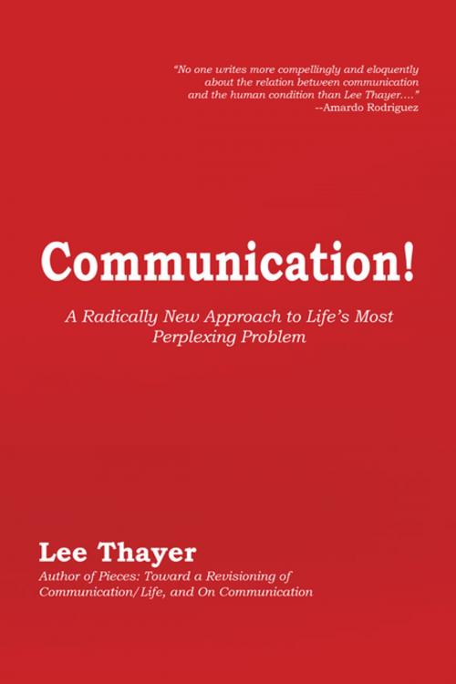 Cover of the book Communication! by Lee Thayer, Xlibris US