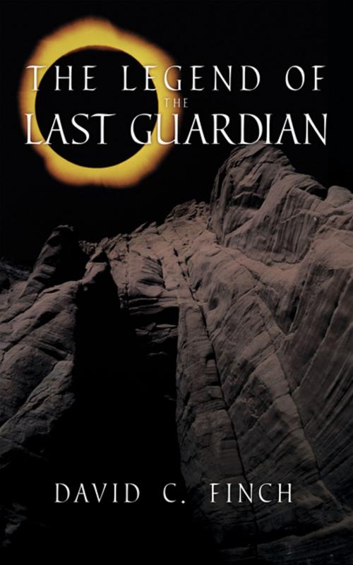 Cover of the book The Legend of the Last Guardian by David C. Finch, AuthorHouse UK