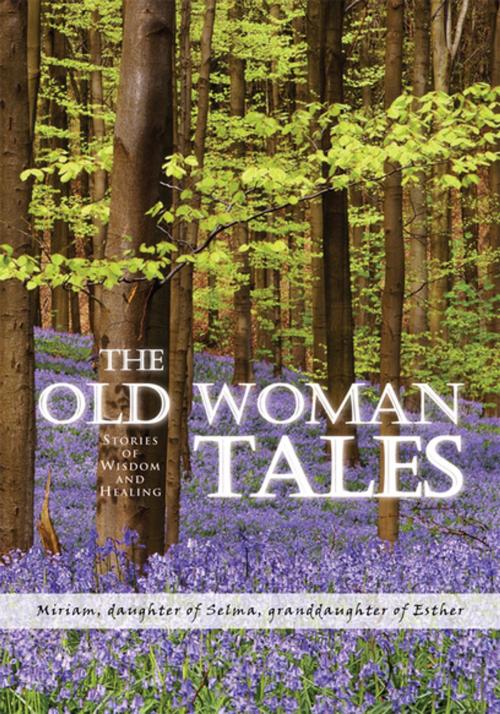 Cover of the book The Old Woman Tales by Miriam Jacobs, Xlibris US