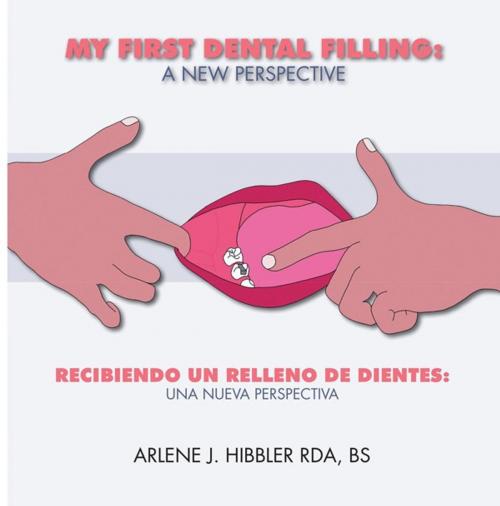 Cover of the book My First Dental Filling: a New Perspective by Arlene Hibbler, Trafford Publishing
