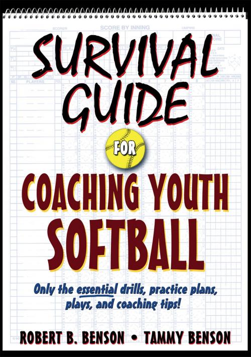 Cover of the book Survival Guide for Coaching Youth Softball by Robert B. Benson, Tammy L. Benson, Human Kinetics, Inc.