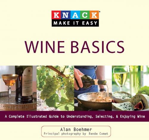 Cover of the book Knack Wine Basics by Alan Boehmer, Renée Comet, Knack