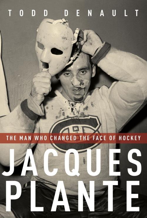 Cover of the book Jacques Plante by Todd Denault, McClelland & Stewart
