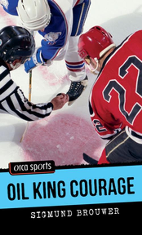 Cover of the book Oil King Courage by Sigmund Brouwer, Orca Book Publishers