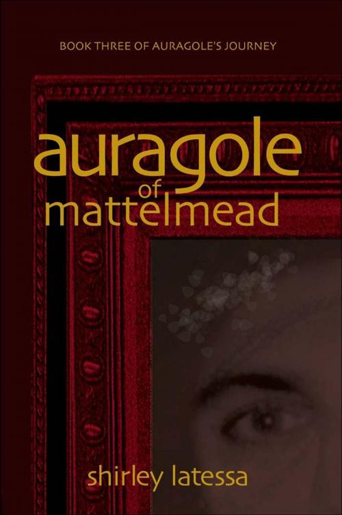 Cover of the book Auragole of the Mattelmead by Shirley Latessa, SteinerBooks