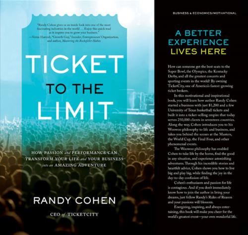 Cover of the book Ticket To The Limit: How Passion And Performance Can Transform Your Life And Your Business Into An Amazing Adventure by Randy Cohen, Emerald Book Company