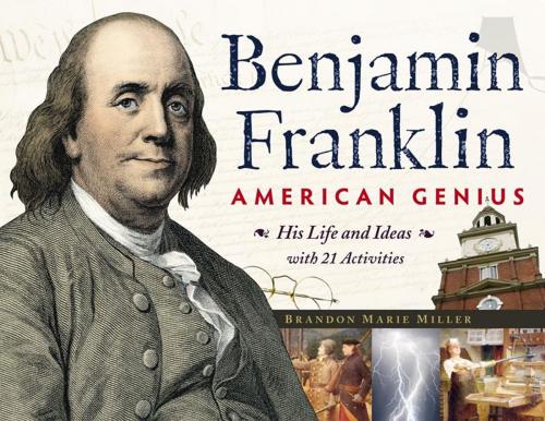 Cover of the book Benjamin Franklin, American Genius by Brandon Marie Miller, Chicago Review Press