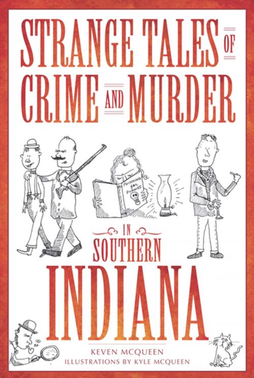 Cover of the book Strange Tales of Crime and Murder in Southern Indiana by Keven McQueen, Arcadia Publishing