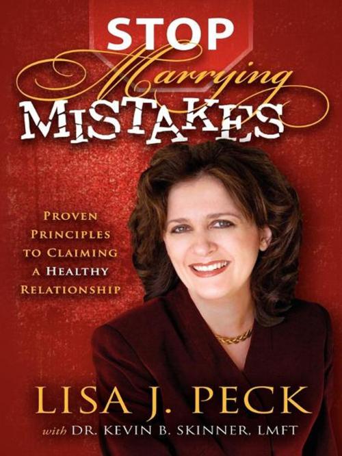 Cover of the book Stop Marrying Mistakes: Proven Principles to Claiming a Healthy Relationship by Lisa J Peck, Morgan James Publishing