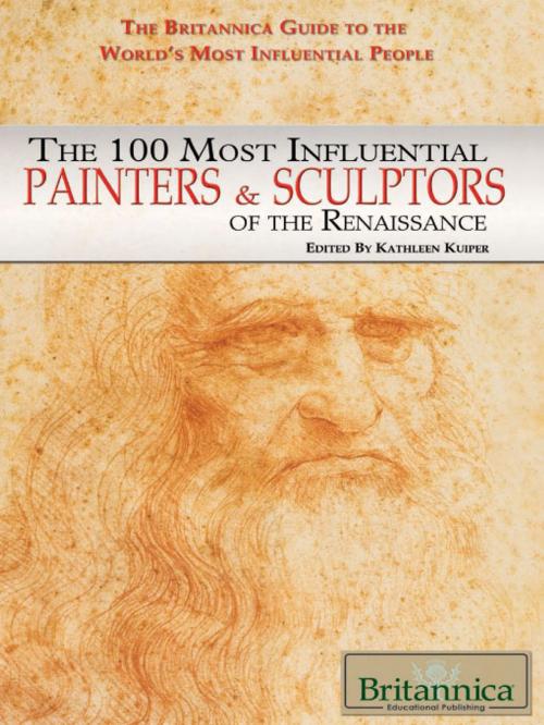 Cover of the book The 100 Most Influential Painters & Sculptors of the Renaissance by Amy McKenna, Britannica Educational Publishing